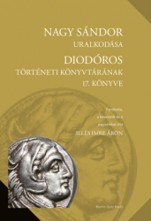 Nagy Sándor uralkodása. Diodóros történeti könyvtárának 17. könyve