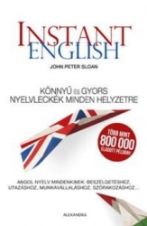 Instant English. Könnyű és gyors nyelvleckék minden esetre. Angol nyelv mindenkinek: beszélgetéshez, utazáshoz, munkavállaláshoz, szórakozáshoz...