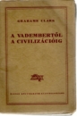 Első borító: A vadembertől a civilizációig