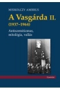 Első borító: A Vasgárda II. (1937-1964) Antiszemitizmus, mitológia, vallás