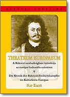 Theatrum Europaeum. A Rákóczi-szabadságharc krónikája az európai kulturális színtéren. Die Kronik des Rákóczi-Freiheitskampfes im Kulturkreis Europas