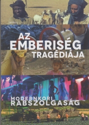 Az emberiség tragédiája a modernkori rabszolgaság