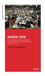 Marx 200. Marx öröksége, a munka helyzete és a felzárkózás lehetősége a globális kapitalizmusban