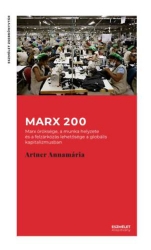 Marx 200. Marx öröksége, a munka helyzete és a felzárkózás lehetősége a globális kapitalizmusban
