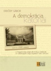 A demokrácia katonái.A magyarországi polgári-alkotmányos átalakulás és szabadságharc belga megítélése 1848-1849-ben