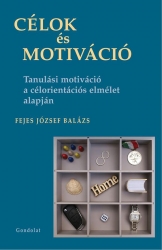 Célok és motiváció. Tanulási motiváció