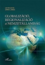 Első borító: Globalizáció, regionalizáció és nemzetállamiság. Tanulmányok a nemzetközi kapcsolatok és az újkori töeténelem tárgyköréből