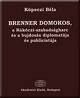 Brenner Domokos a Rákóczi -szabadságharc és a bujdosás diplomatája és publicistája