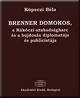 Első borító: Brenner Domokos a Rákóczi -szabadságharc és a bujdosás diplomatája és publicistája