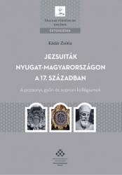 Jezsuiták nyugat-magyarországon a 17.században. A pozsonyi, győri és soproni kollégiumok