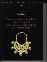 Funde byzantinischer Herkunft in der Awarenzeit vom Ende des 6. bis zum Ende  des 7. Jahrhunderts