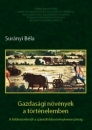 Első borító: Gazdasági növények a történelemben. A földműveléstől a szántóföldi növénytermesztésig