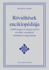 Rövidítések enciklopédiája.12000 magyar és idegen nyelvű rövidítés,mozaikszó feloldása és magyarázata