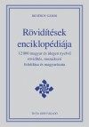 Rövidítések enciklopédiája.12000 magyar és idegen nyelvű rövidítés,mozaikszó feloldása és magyarázata