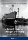 Első borító: A fatestű bárkától a tengerjáró óriásig. Hajóépítés Budapesten
