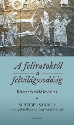 A feliratoktól a felvilágosodásig.Kétezer év zsidó irodalma