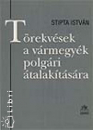 Első borító: Törekvések a vármegyék polgári átalakítására. Tervezetek, javaslatok, törvények