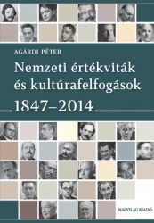 Nemzeti értékviták és kultúrafelfogások 1847-2014