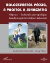 Első borító: Kolozsvártól-Pécsig, a yaoitól a juhászatig. Néprajzi-kulturális antropológiai tanulmányok két doktori iskolából
