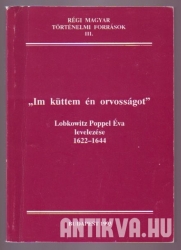 Itt küttem én orvosságot. Lobkowitz Poppel Éva levelezése 1622-1644