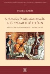 A pápaság és Magyarország a 13.század első felében. Pápai hatás - együttműködés - érdekellentét