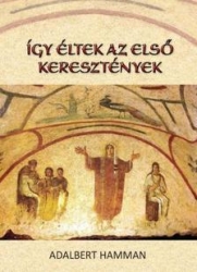 Így éltek az első keresztények /95-197/