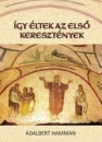 Első borító: Így éltek az első keresztények /95-197/