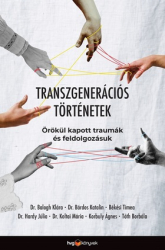 Transzgenerációs történetek. Örökül kapott traumák és feldolgozásuk