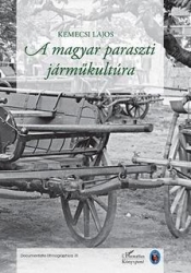 A magyar paraszti járműkultúra. Esettanulmányok és elemzések