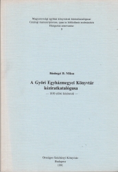 A Győri Egyházmegyei Könyvtár kéziratkatalógusa-1850 előtti kéziratok