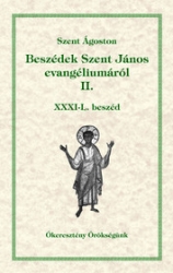 Beszédek Szent János evangéliumáról II. XXXI-L. beszéd