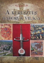 A keresztes háborúk világa