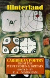 Hinterland. Caribbean Poetry from theWest Indies and Britain