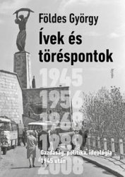 Ívek és töréspntok. Gazdaság, politika, ideológia 1945 után