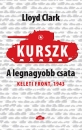 Első borító: Kurszk. A legnagyobb csata. Keleti Front 1943