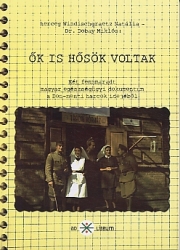 Ők is hősök voltak 	két fennmaradt magyar egészségügyi dokumentum a Don-menti harcok idejéből