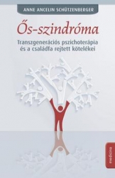 Ős-szindróma. Transzgenerációs pszichoterápia és a családfa rejtett kötelékei