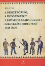 Első borító: ` A nemzetőrség, a honvédség és a Kossuth-szabadcsapat szervezése Erdélyben 1848-ban