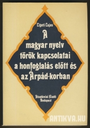 A magyar nyelv török kapcsolatai a honfoglalás előtt és az Árpád-korban