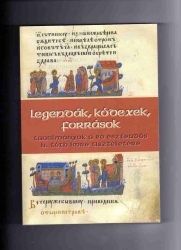 Legendák, kódexek, források tanulmányok a 80 esztendős H.Tóth Imre tiszteletére