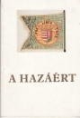 Első borító: A hazáért. Honvédelem és hazafiság /896-1848/ a magyarországi művészetben