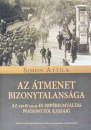 Első borító: Az átmenet bizonytalansága. Az 1918/19-es impériumváltás Pozsonytól Kassáig