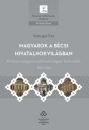 Első borító: Magyarok a bécsi hivatalnokvilágban. A kozös külügyminisztérium magyar tisztviselői 1867-1914