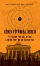 Első borító: Kémek fővárosa, Berlin. Titkosszolgálatok legrejtettebb ügyletei
