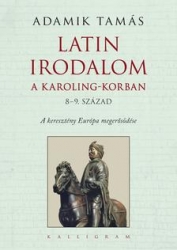 Latin irodalom a Karoling-korban / 8-9.század/ A keresztény Európa megerősödése