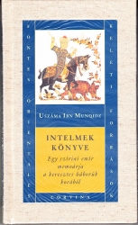 Intelmek könyve Egy szíriai emír memoárja a keresztes háborúk korából