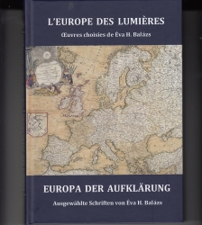 L Europe des lumiéres/Europa der aufklarung  Oeuvres choisies de Éva H.Balázs/Ausgewahlte Schriften von Éva H.Balázs
