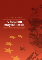 A hatalom megszállotja. Orbán Viktor Magyarországa