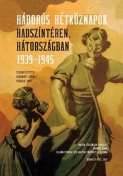 Háborús hétköznapok hadszíntéren, hátországban 1939-1945