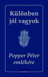 Különben jól vagyok. Popper Péter emlékére